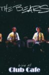 The Bears: Live at The Club Cafe Movie Streaming Online