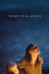 The Best of All Worlds Movie Streaming Online