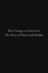 The Courage to Cast Lots: The Story of Anna Leah Sarabia Movie Streaming Online