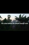 The crime behind the Amazon climate change crisis Movie Streaming Online