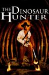 The Dinosaur Hunter Movie Streaming Online