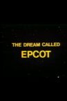 The Dream Called EPCOT Movie Streaming Online