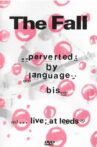 The Fall ‎– Perverted By Language//Bis + Live At Leeds Movie Streaming Online