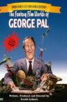 The Fantasy Film Worlds of George Pal Movie Streaming Online
