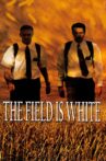 The Field Is White Movie Streaming Online