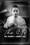 The Gift: The Journey of Johnny Cash Movie Streaming Online