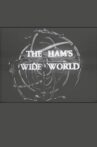 The Ham's Wide World Movie Streaming Online