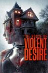 The House of Violent Desire Movie Streaming Online