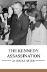 The Kennedy Assassination: 24 Hours After Movie Streaming Online