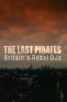 The Last Pirates: Britain's Rebel DJs Movie Streaming Online