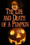 The Life and Death of a Pumpkin Movie Streaming Online