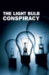 The Light Bulb Conspiracy Movie Streaming Online
