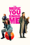 The More You Ignore Me Movie Streaming Online