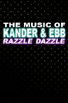 The Music of Kander and Ebb: Razzle Dazzle Movie Streaming Online