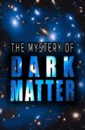 The Mystery of Dark Matter Movie Streaming Online