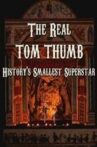 The Real Tom Thumb: History's Smallest Superstar Movie Streaming Online