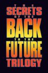 The Secrets of the Back to the Future Trilogy Movie Streaming Online