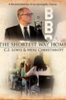 The Shortest Way Home: C.S. Lewis and Mere Christianity Movie Streaming Online