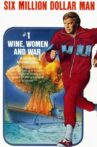 The Six Million Dollar Man: Wine, Women and War Movie Streaming Online