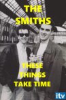 The Smiths: These Things Take Time Movie Streaming Online