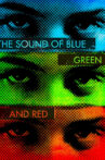 The Sound of Blue, Green and Red Movie Streaming Online