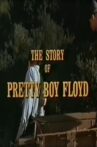 The Story of Pretty Boy Floyd Movie Streaming Online