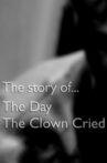 The Story of The Day The Clown Cried Movie Streaming Online