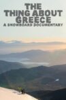 The Thing About Greece... A Snowboard Documentary Movie Streaming Online