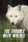 The Trouble with Wolves Movie Streaming Online