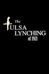 The Tulsa Lynching of 1921: A Hidden Story Movie Streaming Online