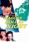 The Wagons Roll at Night Movie Streaming Online