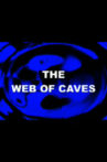 The Web of Caves Movie Streaming Online