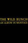 The Wild Bunch: An Album in Montage Movie Streaming Online