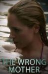 The Wrong Mother Movie Streaming Online