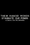 Their Rancid Words Stagnate Our Ponds (A Missive from the Hinterland) Movie Streaming Online