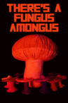 There's a Fungus Amongus Movie Streaming Online