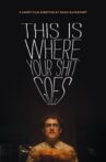 This Is Where Your Shit Goes Movie Streaming Online