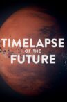 TIMELAPSE OF THE FUTURE: A Journey to the End of Time Movie Streaming Online