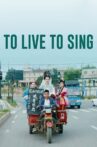To Live to Sing Movie Streaming Online
