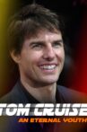 Tom Cruise: An Eternal Youth Movie Streaming Online
