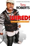 Tony Roberts: Wired! Movie Streaming Online