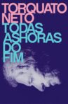 Torquato Neto - Every Hour of the End Movie Streaming Online
