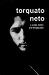 Torquato Neto, O Anjo Torto da Tropicália Movie Streaming Online