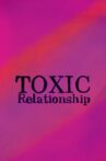 Toxic Relationship Movie Streaming Online