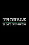 Trouble Is My Business Movie Streaming Online