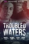 Troubled Waters Movie Streaming Online