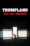 Trumpland: Kill All Normies Movie Streaming Online