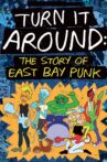 Turn It Around: The Story of East Bay Punk Movie Streaming Online