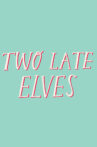 Two Late Elves Movie Streaming Online