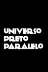 Universo Preto Paralelo Movie Streaming Online